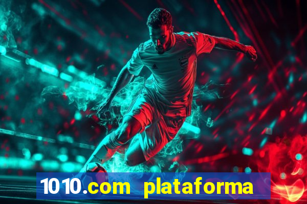 1010.com plataforma de jogos